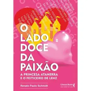 «O lado doce da paixão» by Renato Paulo Schimidt