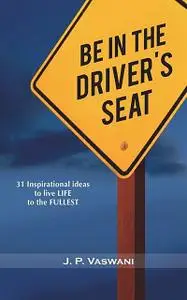 «Be In The Driver's Seat» by J.P. Vaswani