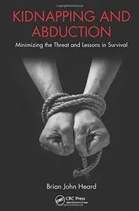 Kidnapping and Abduction: Minimizing the Threat and Lessons in Survival