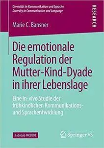 Die emotionale Regulation der Mutter-Kind-Dyade in ihrer Lebenslage