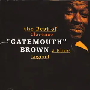 Clarence 'Gatemouth' Brown - The Best Of A Blues Legend (1995)