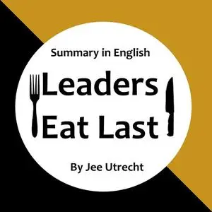 «Leaders Eat Last - Summary in English» by Jee Utrecht