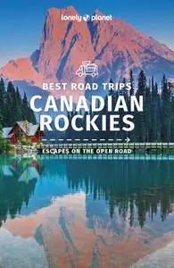 Lonely Planet Best Road Trips Canadian Rockies 1 (Road Trips Guide)