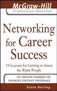 Networking for Career Success: 24 Lessons for Getting to Know the Right People (repost)