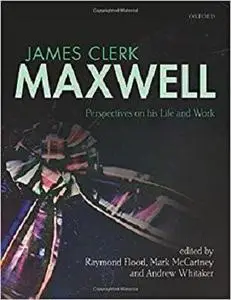 James Clerk Maxwell: Perspectives on his Life and Work [Repost]