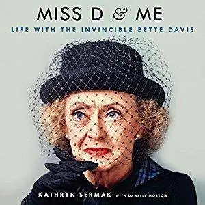 Miss D and Me: Life with the Invincible Bette Davis [Audiobook]
