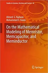 On the Mathematical Modeling of Memristor, Memcapacitor, and Meminductor (Studies in Systems, Decision and Control (Repost)