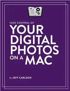 Take Control of Your Digital Photos on a Mac (repost)