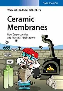 Ceramic Membranes: New Opportunities and Practical Applications