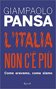 L'Italia non c'è più. Come eravamo, come siamo - Giampaolo Pansa (Repost)