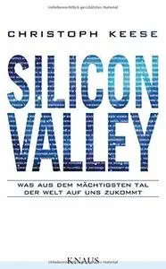 Silicon Valley: Was aus dem mächtigsten Tal der Welt auf uns zukommt