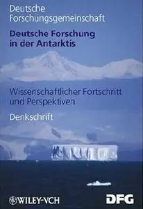 Deutsche Forschung in Der Antarktis: Wissenschaftlicher Fortschritt Und Perspektiven