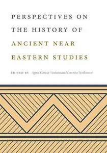 Perspectives on the History of Ancient Near Eastern Studies