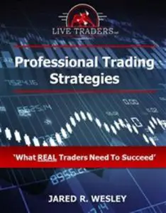 Professional Trading Strategies: What Real Traders Need to Succeed