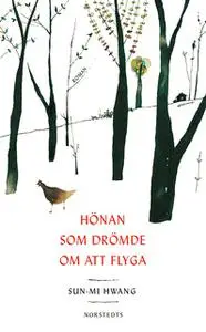 «Hönan som drömde om att flyga» by Sun-mi Hwang