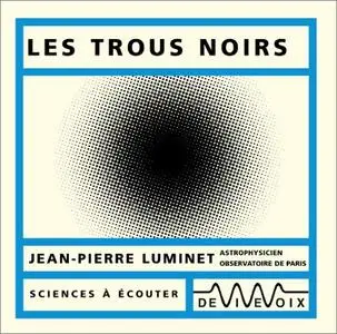 Jean-Pierre Luminet, "Les trous noirs"