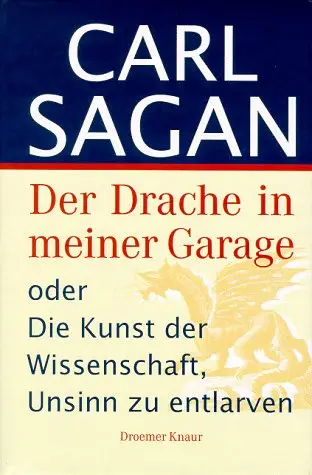 Der Drache in meiner Garage. Oder die Kunst der Wissenschaft Unsinn zu entlarven