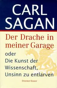 Der Drache in meiner Garage. Oder die Kunst der Wissenschaft Unsinn zu entlarven 