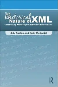 The rhetorical nature of XML: constructing knowledge in networked environments