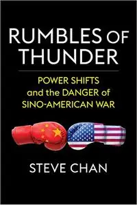 Rumbles of Thunder: Power Shifts and the Danger of Sino-American War