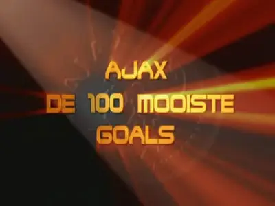 Ajax Amsterdam - Top 100 Goals of All Time