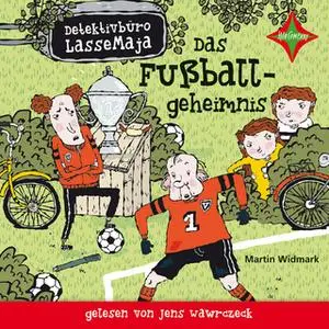 «Detektivbüro LasseMaja: Das Fußballgeheimnis» by Martin Widmark