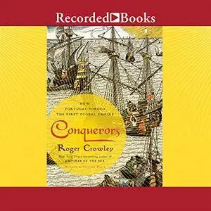 Conquerors: How Portugal Forged the First Global Empire [Audiobook]
