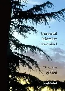 Universal Morality Reconsidered: The Concept of God