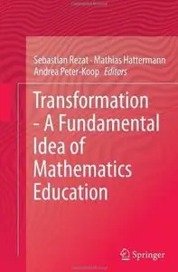 Transformation - A Fundamental Idea of Mathematics Education [Repost]
