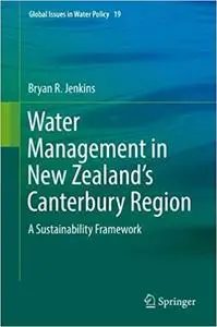 Water Management in New Zealand`s Canterbury Region: A Sustainability Framework