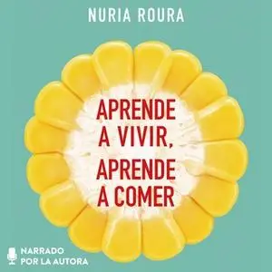 «Aprende a vivir, aprende a comer» by Nuria Roura
