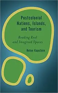 Postcolonial Nations, Islands, and Tourism: Reading Real and Imagined Spaces