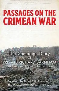 Passages on the Crimean War: The Crimean War Diary of Private Richard Barnham, 38th Regiment South Staffordshire