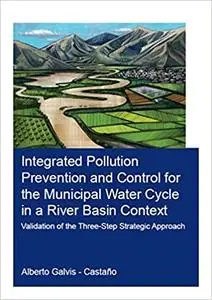 Integrated Pollution Prevention and Control for the Municipal Water Cycle in a River Basin Context: Validation of the Three