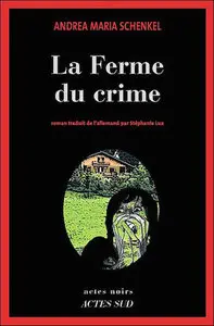 La Ferme du Crime - Andrea Maria Schenkel