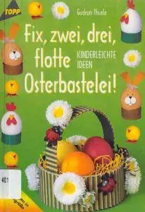 Fix, zwei, drei, flotte Osterbastelei!