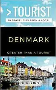 GREATER THAN A TOURIST- DENMARK: 50 Travel Tips from a Local (Greater Than a Tourist Europe)