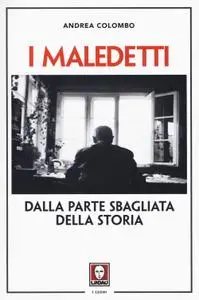 Andrea Colombo - I maledetti. Dalla parte sbagliata della storia