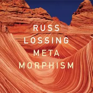 Russ Lossing - Metamorphism (2021) [Official Digital Download]
