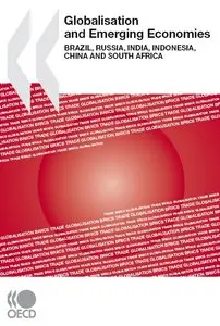 Globalisation and Emerging Economies. Brazil, Russia, India, Indonesia, China and South Africa 