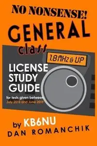 No-Nonsense General Class License Study Guide: for tests given between July 2015 and June 2019