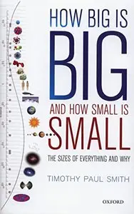 How Big is Big and How Small is Small: The Sizes of Everything and Why