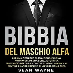 «Bibbia del Maschio Alfa» by Sean Wayne