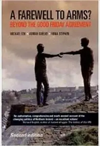 A Farewell to Arms?: Beyond the Good Friday Agreement Ed 2