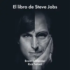«El libro de Steve Jobs» by Brent Schlender,Rick Tetzeli