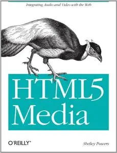 HTML5 Media: Integrating Audio and Video with the Web