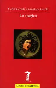 «Lo trágico» by Carlo Gentili,Gianluca Garelli