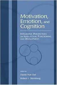 Motivation, Emotion, and Cognition: Integrative Perspectives on Intellectual Functioning and Development (Repost)