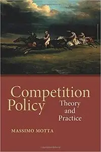 Competition Policy: Theory and Practice [Repost]