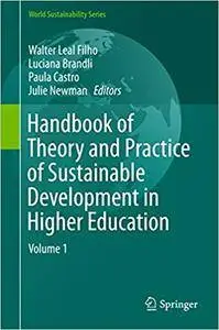 Handbook of Theory and Practice of Sustainable Development in Higher Education: Volume 1 (Repost)